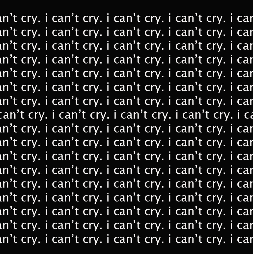 'i can't cry'